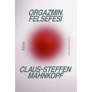 Orgazmın Felsefesi - Claus-Steffen Mahnkopf