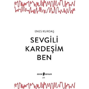 Sevgili Kardeşim Ben - Enes Kurdaş