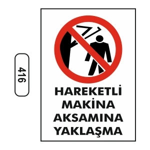 Hareketli Makina Aksamına Yaklaşma Uyarı Ikaz Levhası