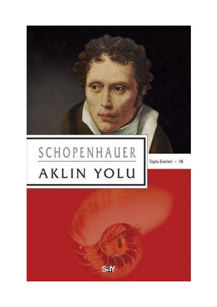 Aklın Yolu - Toplu Eserleri 18 - Arthur Schopenhauer