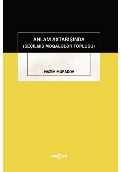 Akçağ Yayınları Anlam Axtarışında (Seçilmiş Makaleler Toplusu) - Nazim Muradov