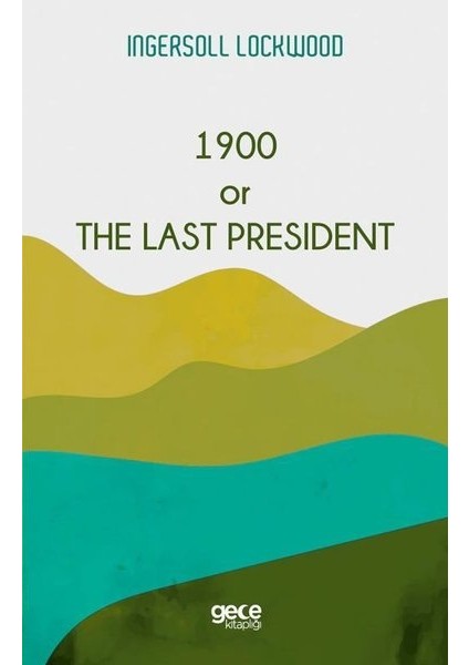 1900 Or The Last President - Ingersoll Lockwood