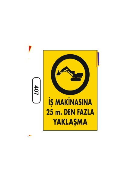 Iş Makinasına 25M. Den Fazla Yaklaşma Uyarı Ikaz Levhası