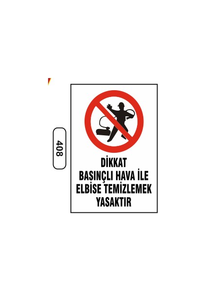 Dikkat Basınçlı Hava Ile Elbise Temizlemek Yasaktır Uyarı Levhası