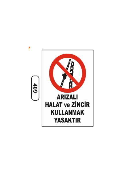 Arızalı Halat ve Zincir Kullanmak Yasaktır Uyarı Ikaz Levhası