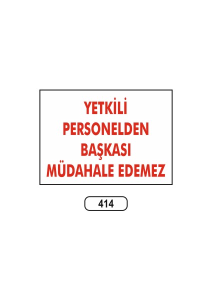 Yetkili Personelden Başkası Müdahale Edemez Uyarı Ikaz Levhası