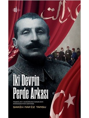 Iki Devrin Perde Arkası Teşkilatı Mahsusa Başkanı Hüsamettin Ertürk - Samih Nafiz Tansu