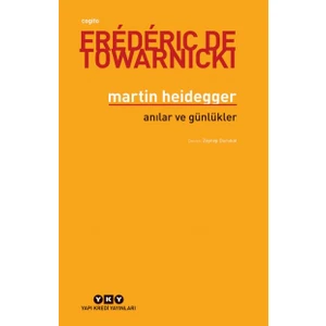 Anılar Ve Günlükler Martin Heidegger-Frederic De Towarnicki