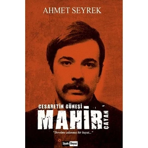 Siyah Beyaz Yayınları Mahir Çayan-Cesaretin Güneşi, Ahmet Seyrek