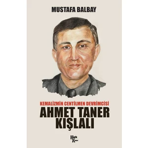 Halk Kitabevi Ahmet Taner Kışlalı - Kemalizmin Centilmen Devrimcisi