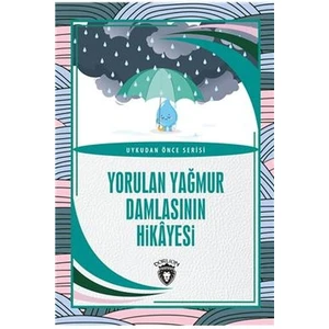 Dorlion Yayınları Yorulan Yağmur Damlasının Hikayesi - Uykudan Önce Serisi