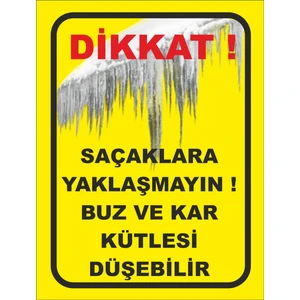 Saçaklara Yaklaşma Buz ve Kar Kütlesi Düşebilir (2 Adet)