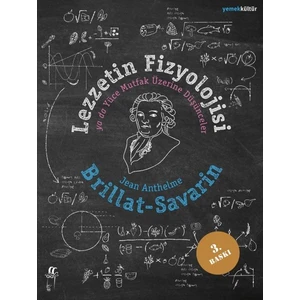 Lezzetin Fizyolojisi Ya Da Yüce Mutfak Üzerine Düşünceler - Jean Anthelme Brillat-Savarin