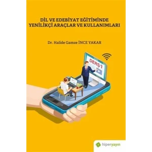 Dil ve Edebiyat Eğitiminde Yenilikçi Araçlar ve Kullanımları - Halide Gamze İnce Yakar