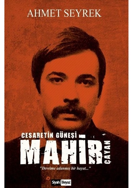 Mahir Çayan-Cesaretin Güneşi, Ahmet Seyrek