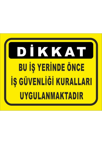 Dikkat Bu Iş Yerinde Önce Iş Güvenliği Kuralları Uygulanmaktadır (2 Adet)