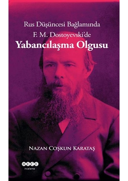 Rus Düşüncesi Bağlamında F. M. Dostoyevski'de Yabancılaşma Olgusu - Nazan Coşkun Karataş